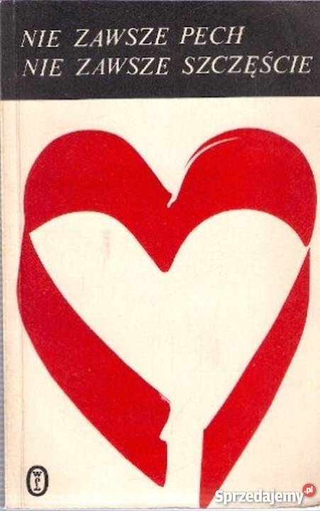 NIE ZAWSZE PECH NIE ZAWSZE SZCZĘŚCIE