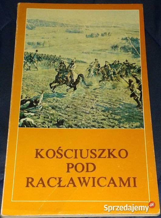 Kościuszko pod Racławicami Tadeusz Adamek i inni lubelskie sprzedam