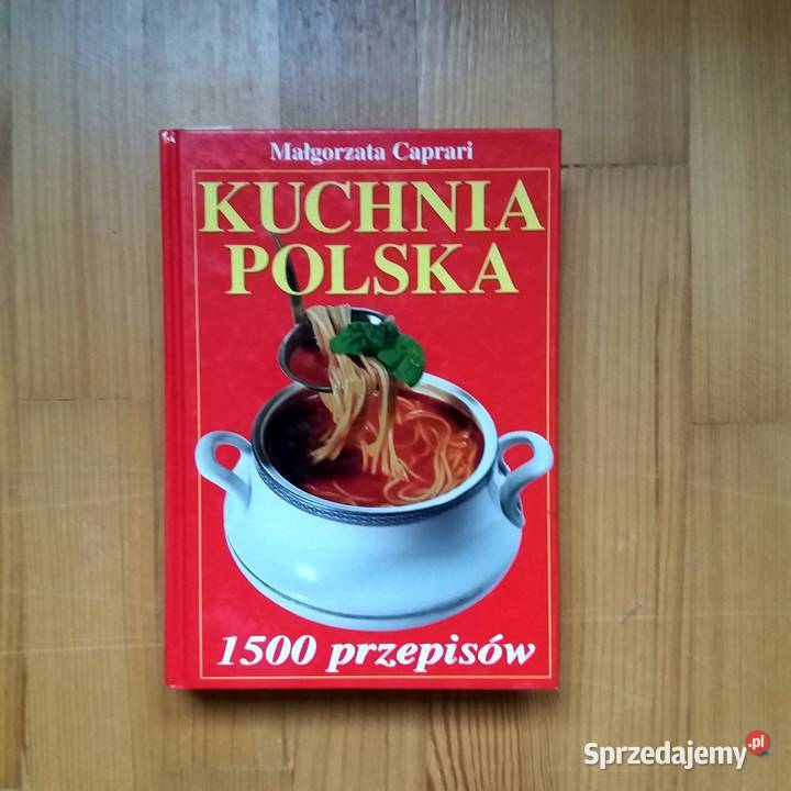 Małgorzata Caprari Kuchnia Polska 1500 przepisów kuchnia, potrawy Warta