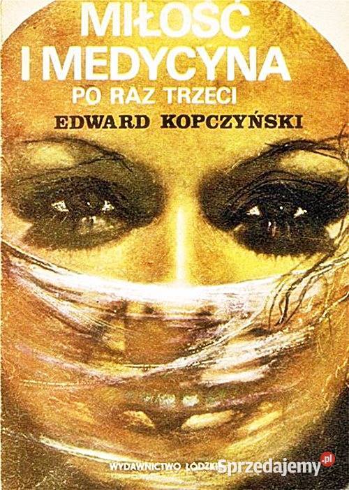 MIŁOŚĆ I MEDYCYNA raz trzeci E Kopczyński wyd Chorzów