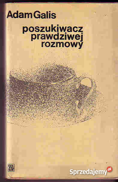 3637 POSZUKIWACZ PRAWDZIWEJ ROZMOWY ADAM GALIS Proza i poezja Czyrna