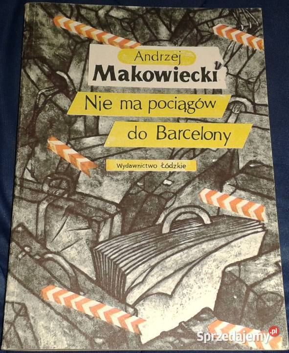 Nie ma pociągów do Barcelony Andrzej Makowiecki