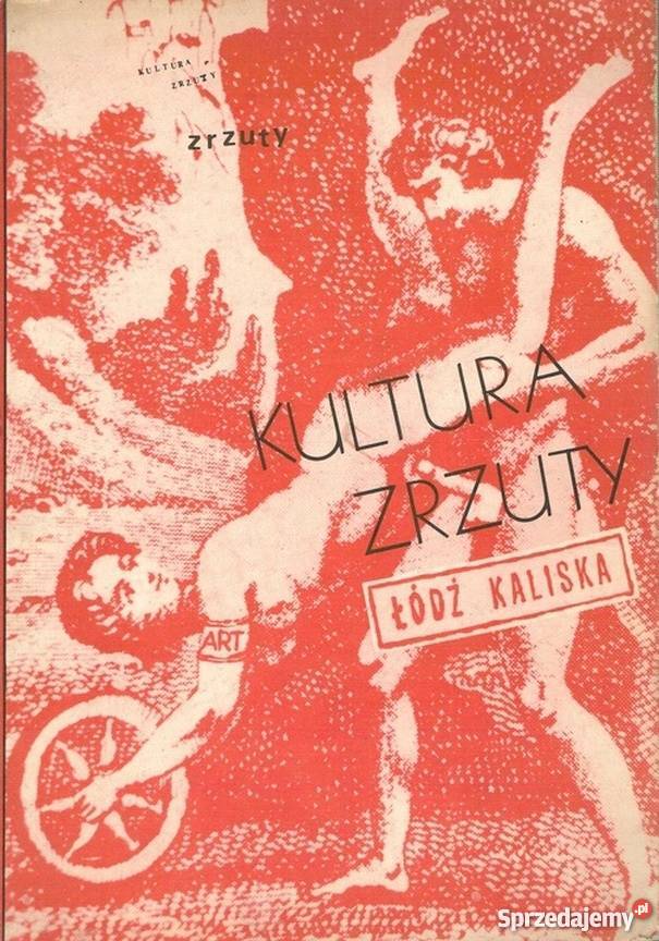 KULTURA ZRZUTY 19811987 ŁÓDŹ KALISKA sztuka, kultura i etnologia Książki naukowe i popularnonaukowe Kraków