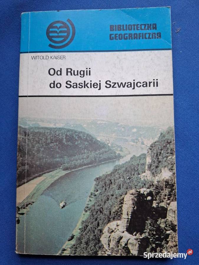 Rugii do Saskiej Szwajcarii Witold Kaiser Kraków