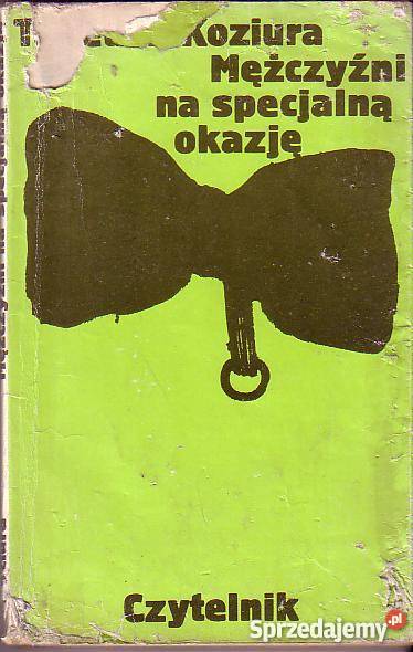 5633 MĘŻCZYŹNI NA SPECJALNĄ OKAZJĘ TADEUSZ KOZIU literatura piękna - proza polska Czyrna