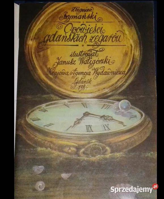 Opowieści gdańskich zegarów Zbigniew Szymański Chełm