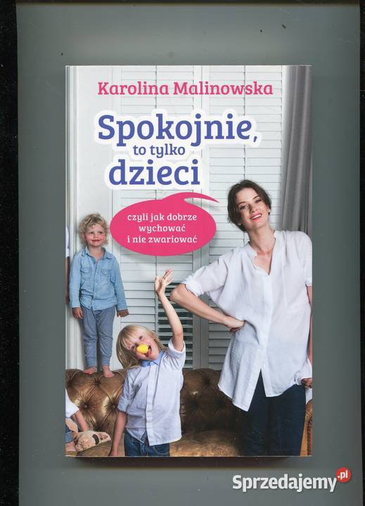 Spokojnie to dzieci czyli dpbrze wychować i nie zachodniopomorskie