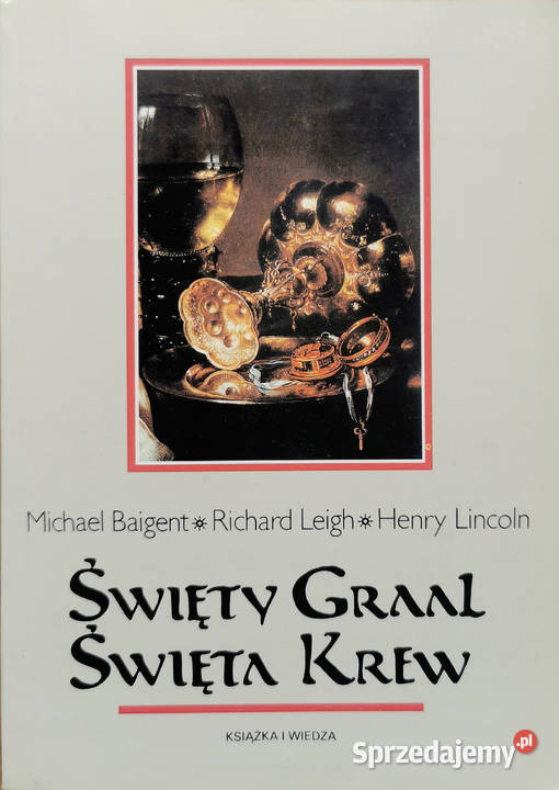 Baigent Leigh Lincoln Święty Graala Święta Krew śląskie Lędziny