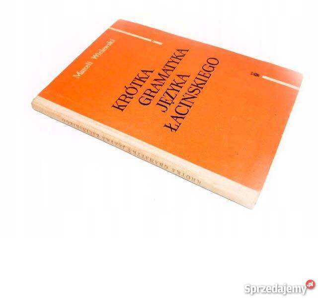 KRÓTKA GRAMATYKA JĘZYKA ŁACIŃSKIEGO Wielewski Goleniów