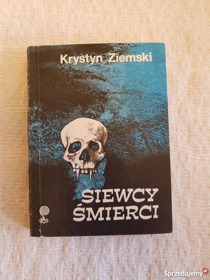 Krystyn Ziemski SIEWCY ŚMIERCI Proza i poezja śląskie Katowice