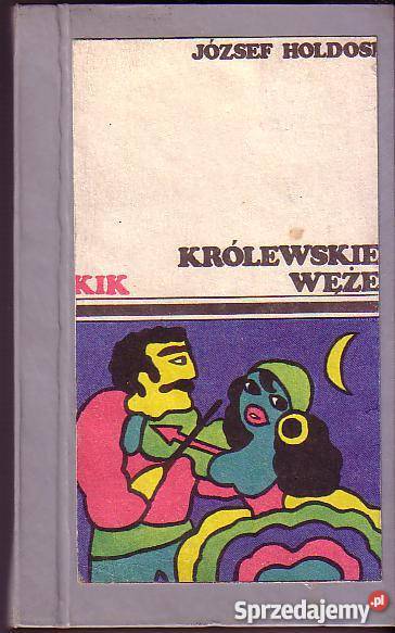 6866 KRÓLEWSKIE WĘŻE JÓZSEF HOLDOSI literatura piękna - proza zagraniczna