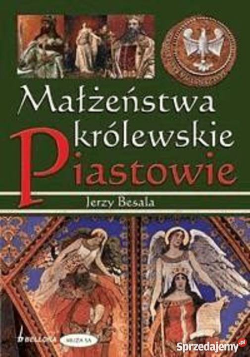 Małżeństwa królewskie Piastowie Besala js Kobielice
