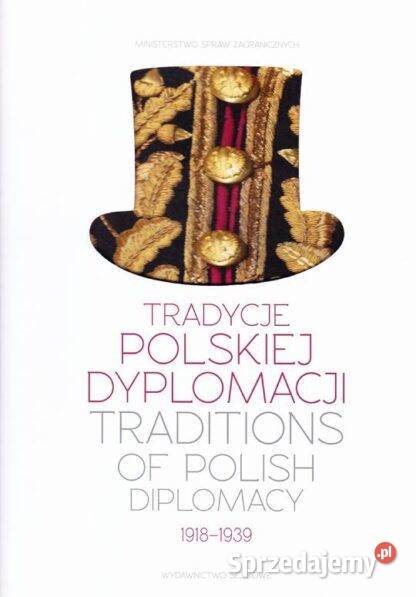 Tradycje polskiej dyplomacji 19181939 ISBN 9788376664835 mazowieckie Warszawa