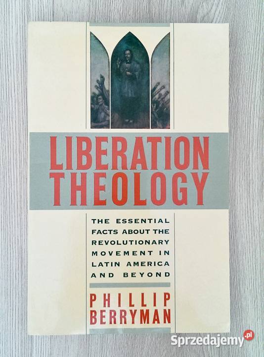 Liberation Theology Phillip Berryman Rok wydania 1987 Kraków