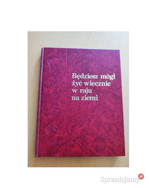 Będziesz Mógł Żyć Wiecznie w Raju na Ziemi Kielce