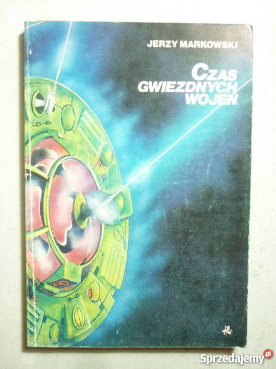 CZAS GWIEZDNYCH WOJEN JERZY MARKOWSKI Piła
