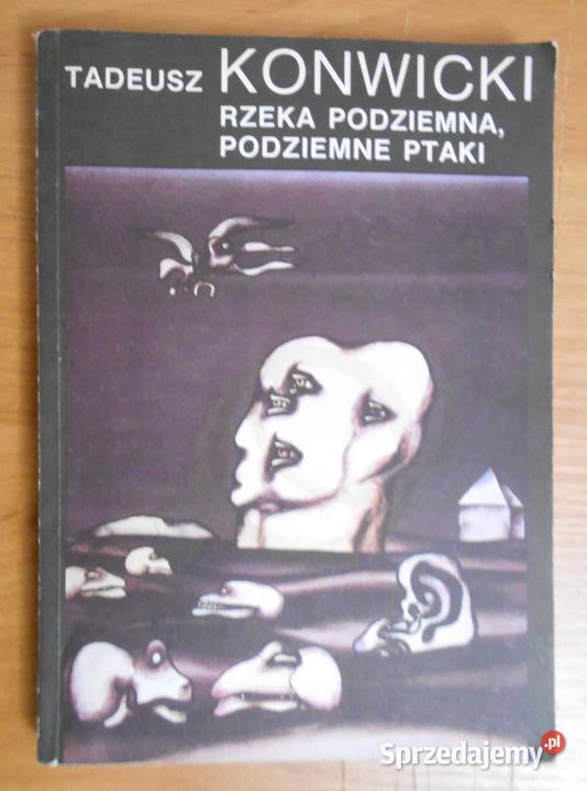 Tadeusz Konwicki Rzeka podziemna podziemne ptaki Parczew