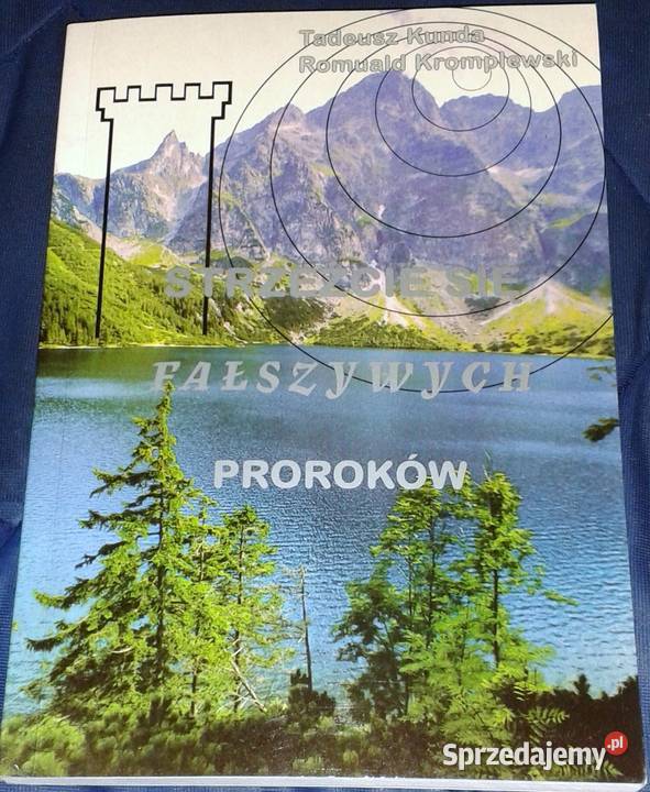 Strzeżcie się fałszywych proroków Tadeusz Kunda miękka Pozostałe Chełm