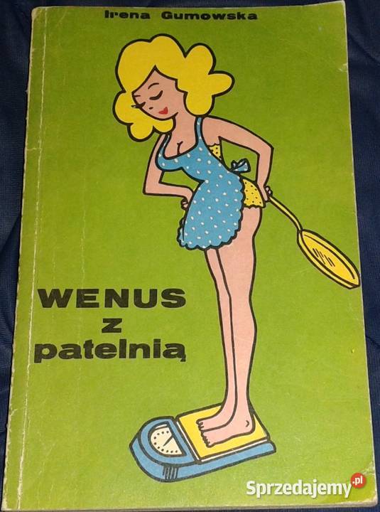 Wenus z patelnią się odżywiać Irena Gumowska Chełm