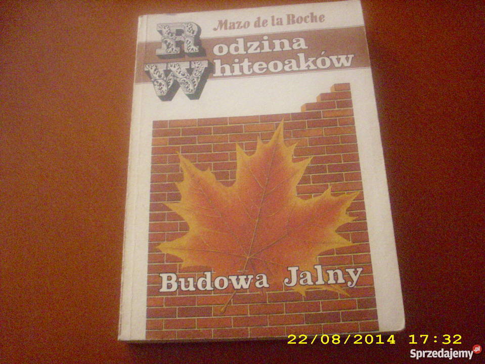 Budowa Jalny Rodzina Whiteoaków Mazo de la Roche Proza i poezja Goleniów