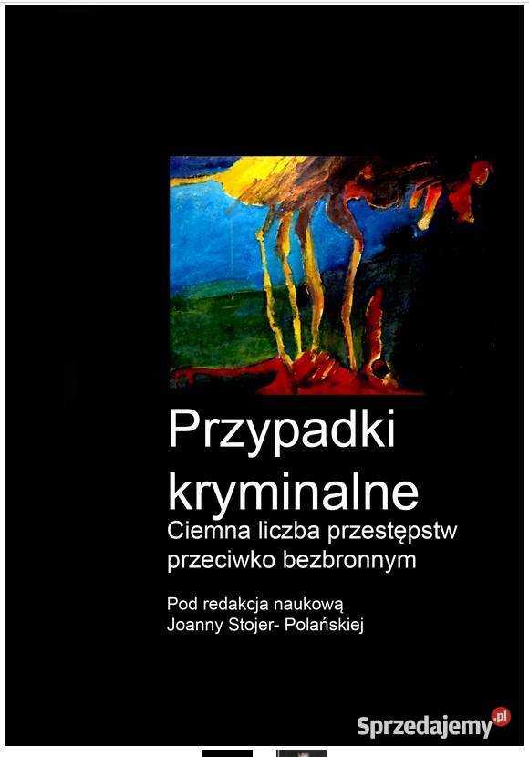 Ciemna liczba przestępstw przeciwko bezbronnym sprzedam