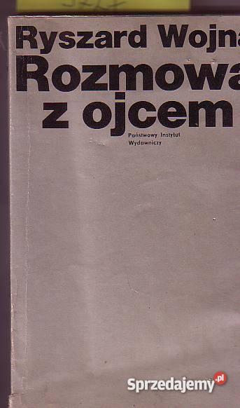 5227 ROZMOWA Z OJCEM RYSZARD WOJNA literatura piękna - proza polska