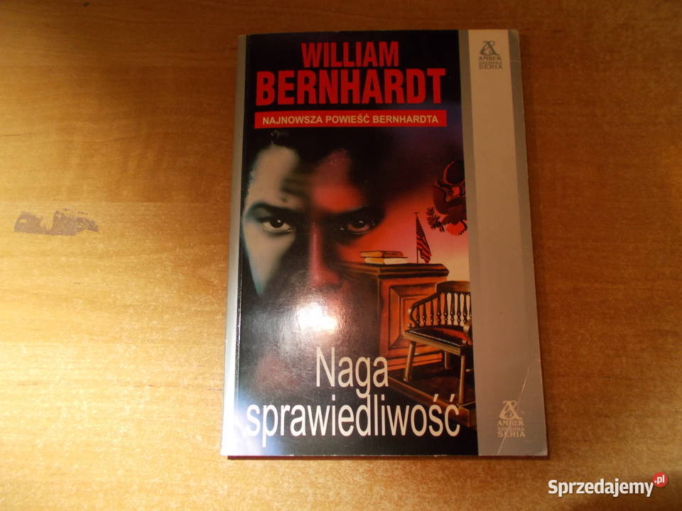 William Bernhardt Naga sprawiedliwość Rok wydania 1998 Proza i poezja