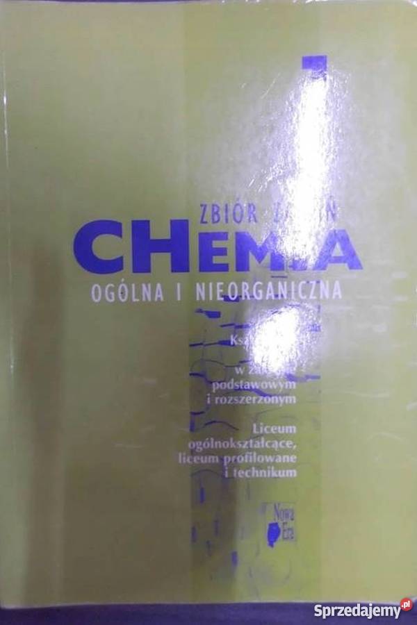 CHEMIA OGÓLNA I NIEORGANICZNA 1 ZBIÓR ZADAŃ Grudziądz sprzedam