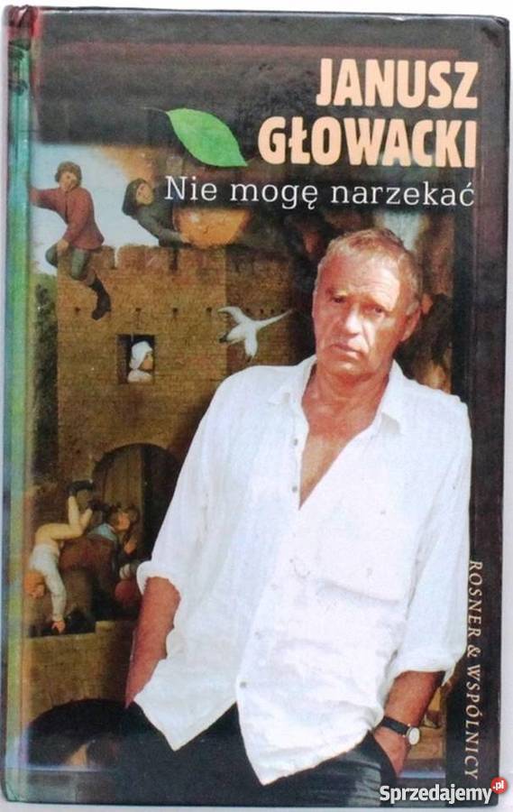 NIE MOGĘ NARZEKAĆ GŁOWACKI JANUSZ Nowy Sącz