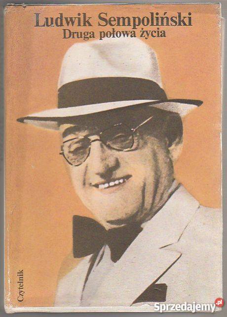 7259 DRUGA POŁOWA ŻYCIA LUDWIK SEMPOLIŃSKI biografie, wspomnienia małopolskie Czyrna