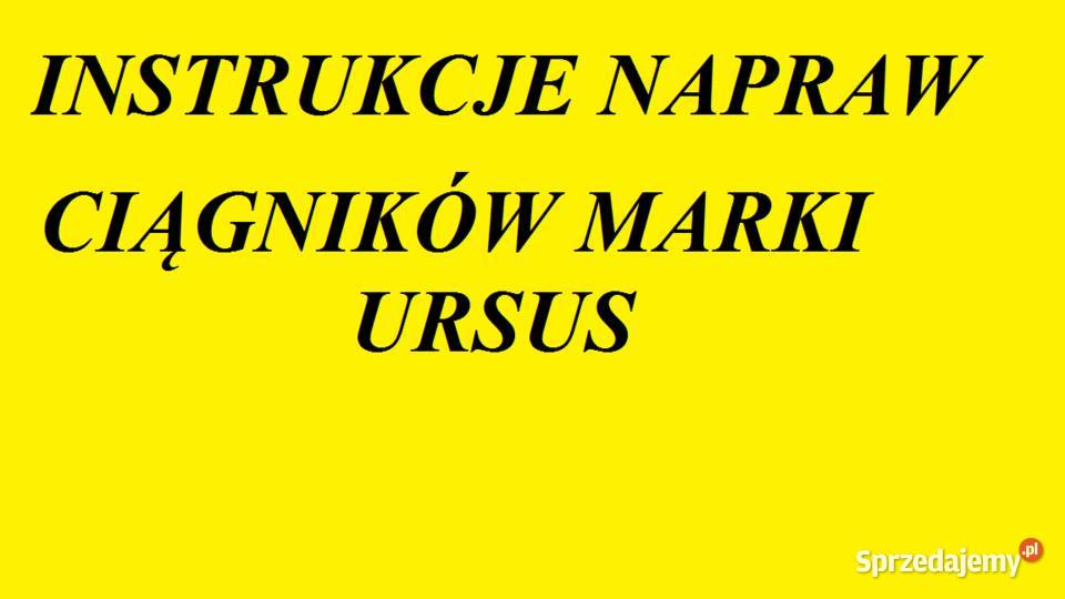 Instrukcję Napraw do ciągników marki URSUS Białystok