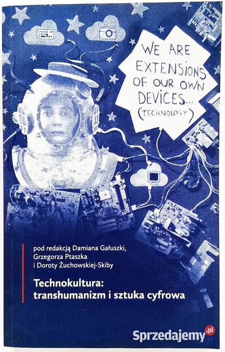 Technokultura transhumanizm i sztuka cyfrowa miękka Kraków