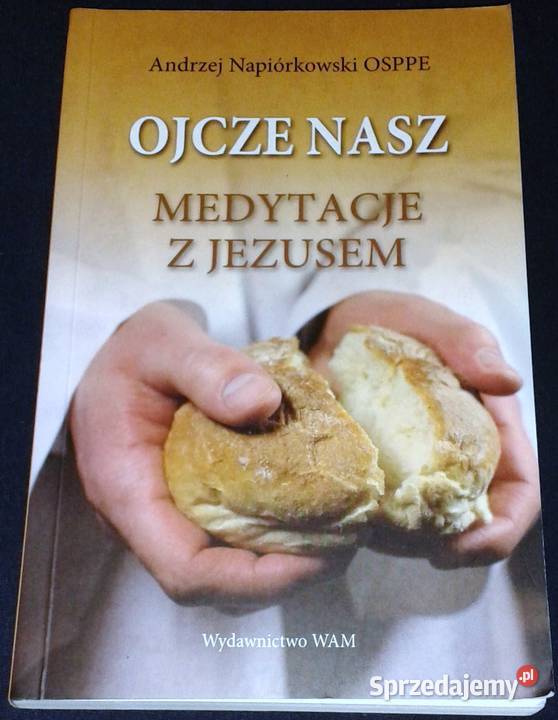 Ojcze Nasz Medytacje z Jezusem Andrzej Pozostałe Chełm