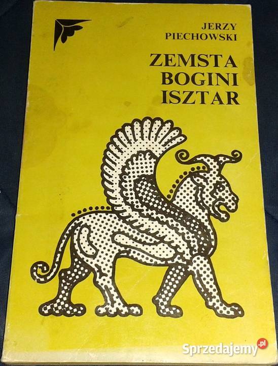 Zemsta bogini Isztar Jerzy Piechowski Rok wydania 1986 Chełm