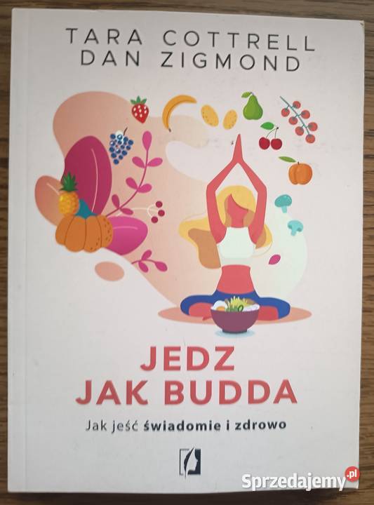 Jedz Budda Tara Cottrell i in zdrowie, pierwsza pomoc Poradniki, albumy i reportaże zachodniopomorskie Międzyzdroje