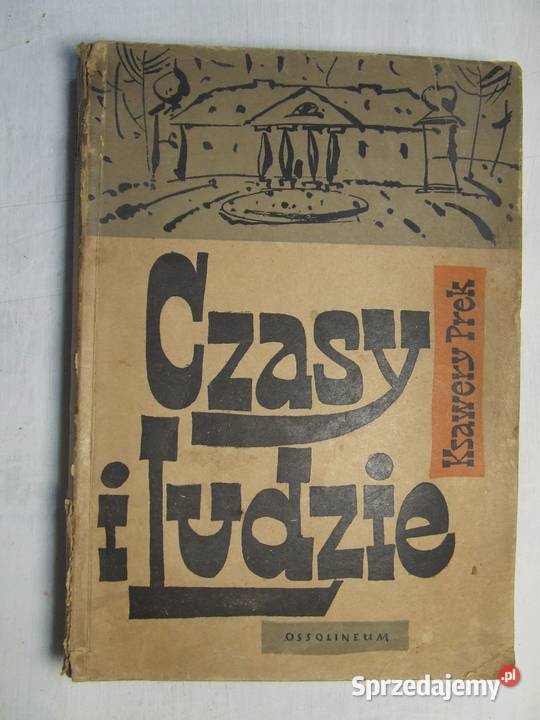 Czasy i ludzie Ksawery Prek stara książka Czeladź sprzedam