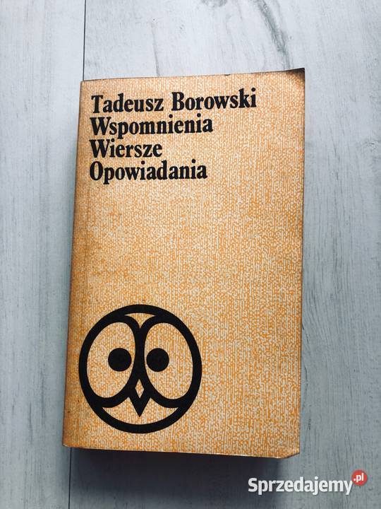 Tadeusz Borowski Wspomnienia Wiersze Opowiadania 1977