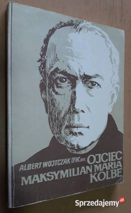 Ojciec Maksymilian Maria Kolbe Albert Wojtczak Rok wydania 1982 Suwałki sprzedam