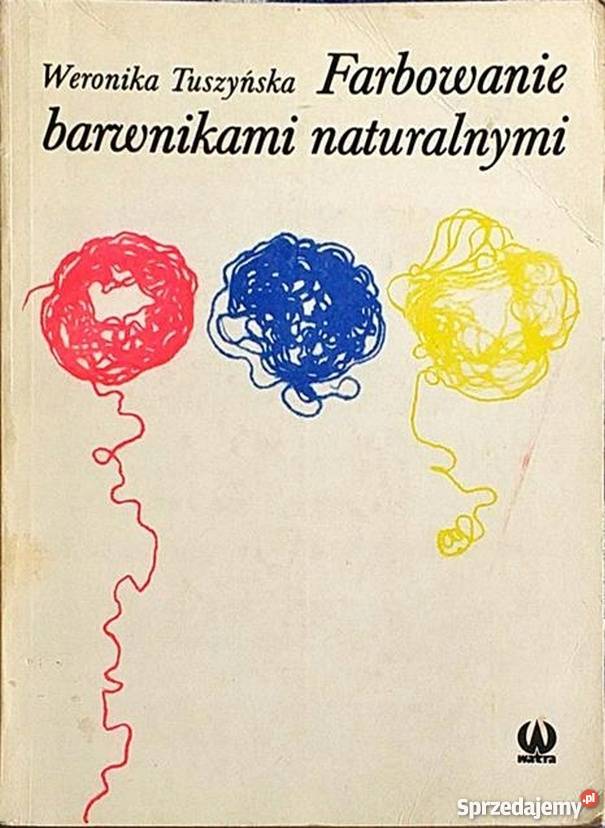 FARBOWANIE BARWNIKAMI NATURALNYMI Rok wydania 1986 Bielsko-Biała
