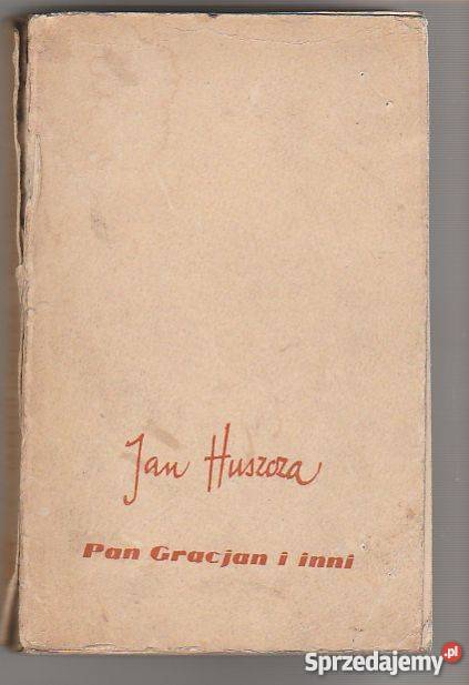 7656 PAN GRACJAN I INNI JAN HUSZCZA Proza i poezja Czyrna