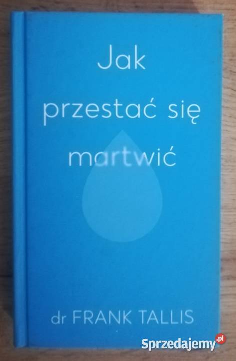 NOWA przestać się martwić Frank Tallis ISBN 9788366575745 Poradniki, albumy i reportaże Głogów