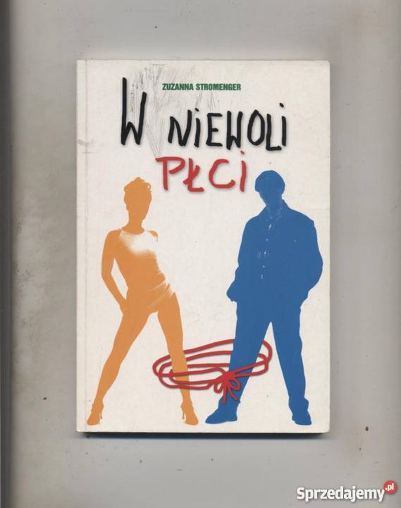 W niewoli płci Geneza i funkcje płciowości