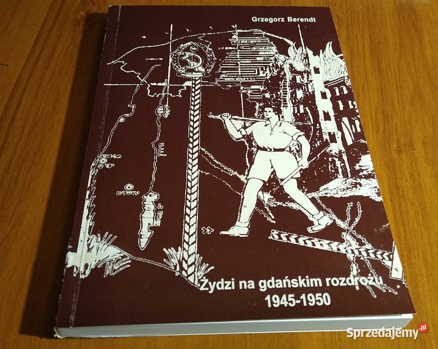 Żydzi na gdańskim rozdrożu 19451950 Grzegorz Książki i Podręczniki