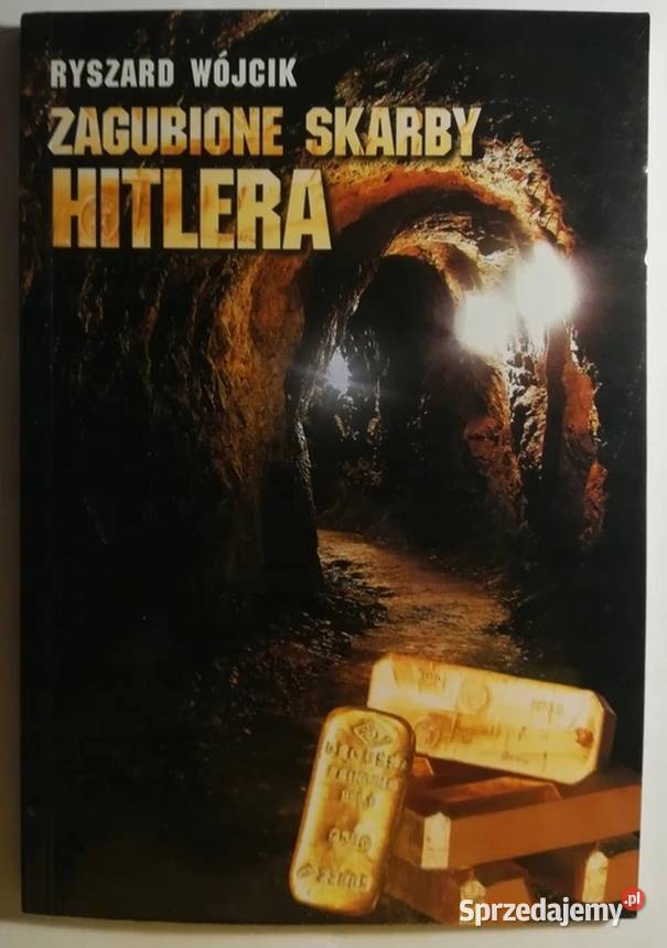 ZAGUBIONE SKARBY HITLERA WÓJCIK RYSZARD Opole
