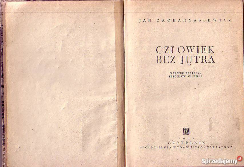 9765 CZŁOWIEK BEZ JUTRA JAN ZACHARYASIEWICZ literatura piękna - proza polska Czyrna sprzedam