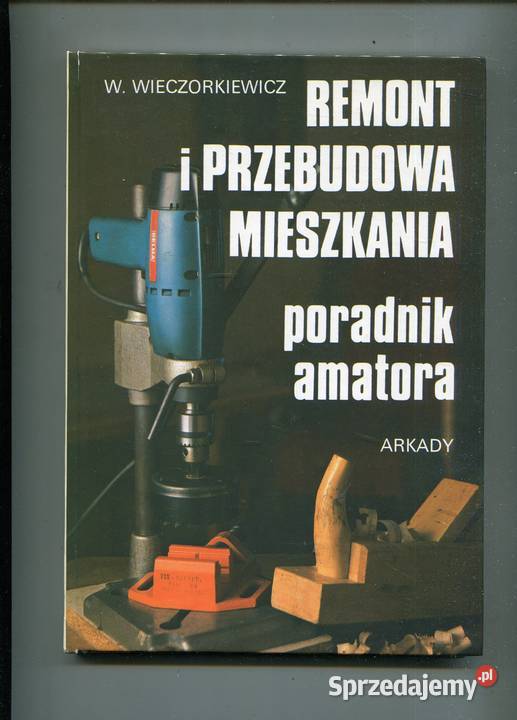 Remont i przebudowa mieszkania Poradnik amatora zachodniopomorskie Szczecin sprzedam