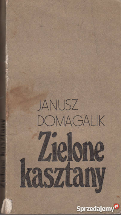 01339 ZIELONE KASZTANY JANUSZ DOMAGALIK literatura piękna - proza polska Czyrna