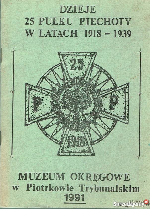 DZIEJE 25 PUŁKU PIECHOTY W LATACH 19181939 Chełm sprzedam