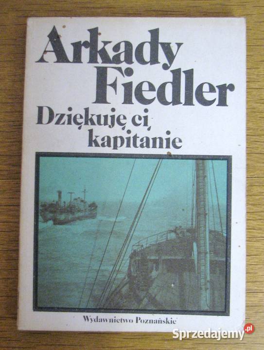 Arkady Fiedler Dziękuję ci kapitanie Parczew