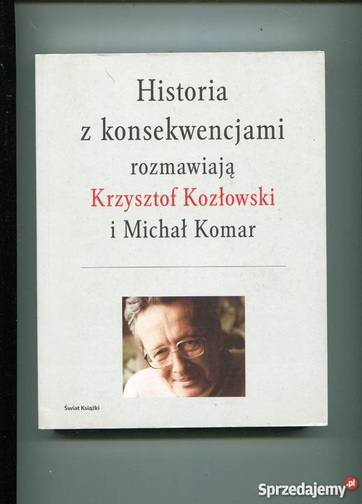Historia z konsekwencjami rozmawiają Krzysztof Szczecin